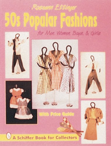 50s Pular Fashions: For Men, Women, Boys and Girls: For Men, Women, Boys & Girls (A Schiffer Book for Collectors)
