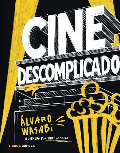 Cine descomplicado: Guía ilustrada y gamberra para entender el cine desde dentro