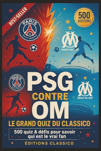 PSG contre OM – Le Grand Quiz du Classico: 500 quiz & défis pour savoir qui est le vrai fan