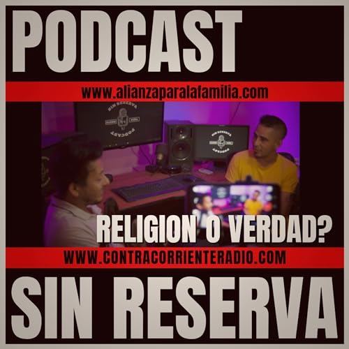 Religión o verdad? - podcast sin reserva - Alexis Peña - podcast Cristianos