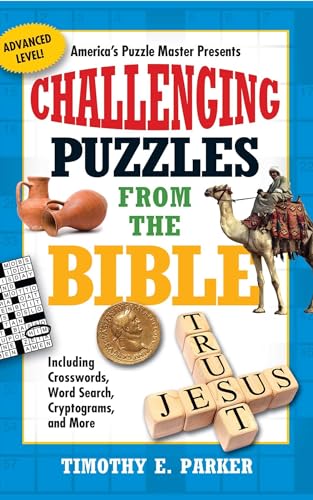 Challenging Puzzles From The Bible: Including Crosswords, Word Search, Cryptograms, And More