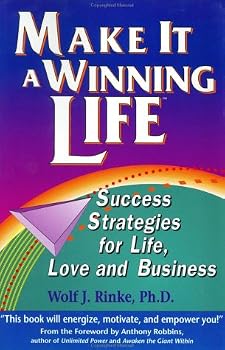 Make It a Winning Life: Success Strategies for Life, Love and Business