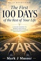 The First 100 Days of the Rest of Your Life: Daily Devotional 1549649612 Book Cover