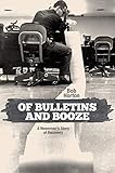 Of Bulletins and Booze: A Newsmans Story of Recovery