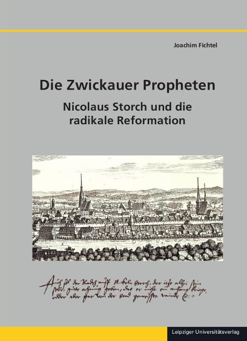 Die Zwickauer Propheten: Nicolaus Storch und die radikale Reformation