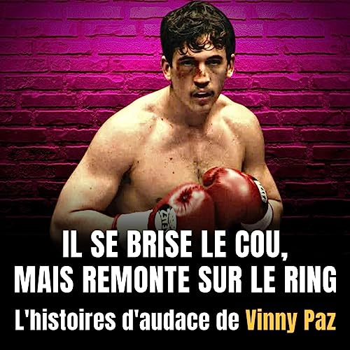 Comment r&eacute;ussir malgr&eacute; les difficult&eacute;s (Le cou bris&eacute;, ce boxeur remonte sur le ring)