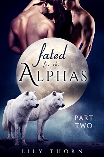 Fated for the Alphas: Part Two (BBW Werewolf Menage Paranormal Romance)