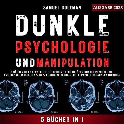 Dunkle Psychologie UND Manipulation: 5 Bücher in 1: Lernen Sie die geheime Technik über Dunkle Psychologie, Emotionale Intelligenz, NLP, Kognitive Verhaltenstherapie, & Gedankenkontrolle