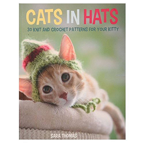 Cats in Hats: 30 Knit and Crochet Hat Patterns for...