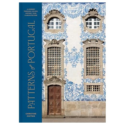 Patterns of Portugal: A Journey Through Colors, History, Tiles, and Architecture