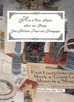 Paperback How to Clean, Repair, Store and Display Your Heirloom Papers and Photographs Book