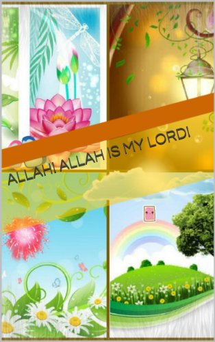 Allah Allah Is My Lord Muslim Kids Book Kindle Edition By David Halimah Bint Religion Spirituality Kindle Ebooks Amazon Com amazon com