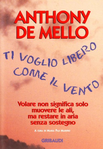  Ti voglio libero come il vento. Volare non significa solo muovere le ali, ma restare in aria senza sostegno