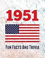 1951 Fun Facts And Trivia: Yearbook containing everything you ever wanted to know about what happened in the United States in 1951 – A perfect gift for a birthday or anniversary. B08P2C69K9 Book Cover