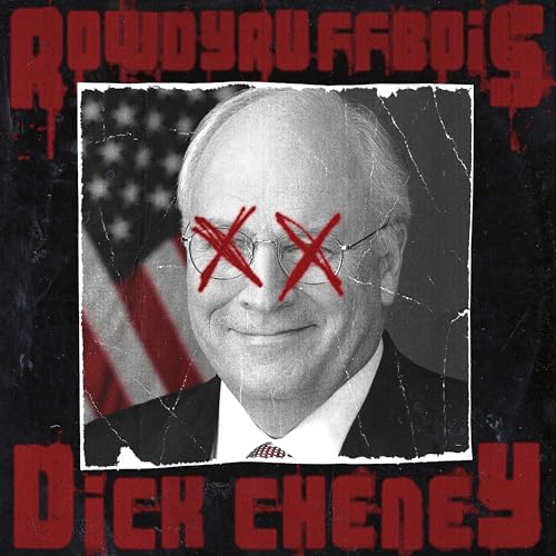 Dick Cheney [Explicit]
