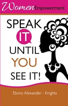 Paperback Women Empowerment: "Speak it until you see it!" Book