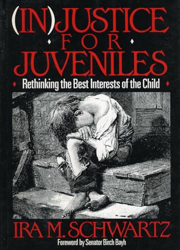 (In)Justice for Juveniles: Rethinking the Best Interests of the Child