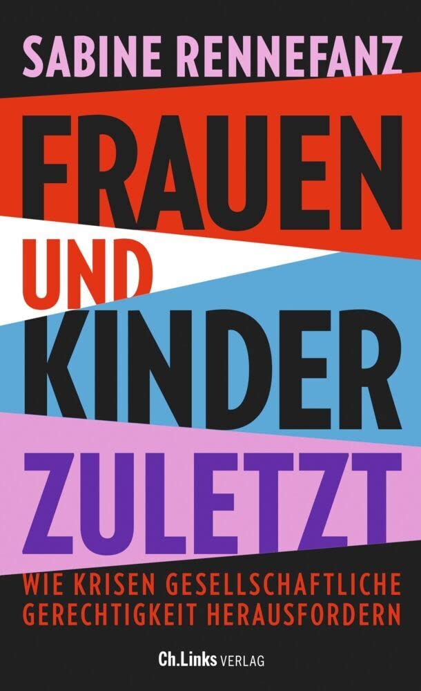 Sabine Rennefanz – Buch – Frauen und Kinder zuletzt: Wie Krisen gesellschaftliche Gerechtigkeit herausfordern