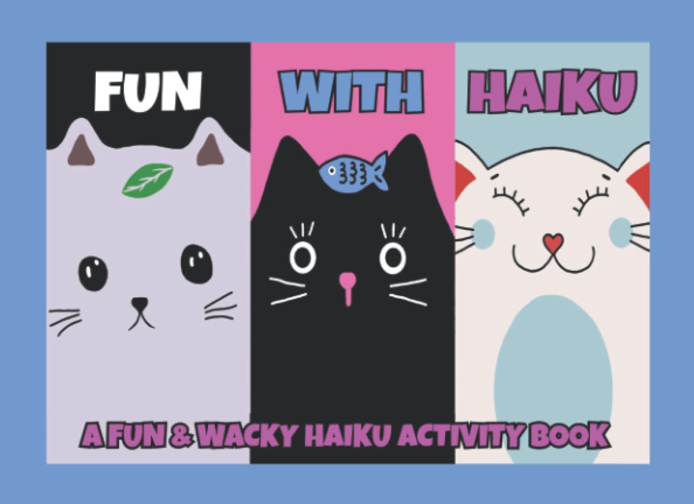 Fun With Haiku: A Fun & Wacky Haiku Activity Book