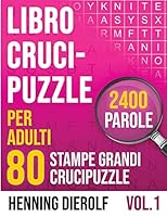 Libro Crucipuzzle per Adulti con 80 Stampe Grandi Crucipuzzle 2400 Parole: Include le soluzioni di tutti i puzzle B089LYGW1R Book Cover