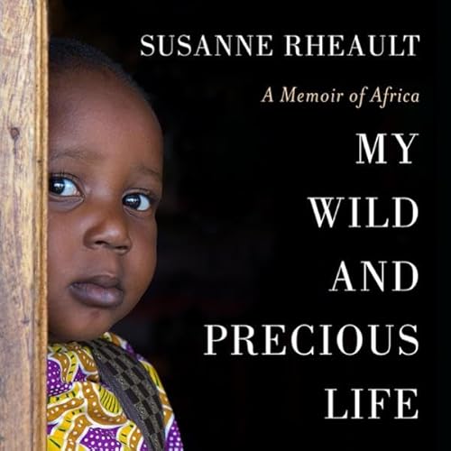 My Wild and Precious Life Audiolivro Por Susanne Rheault capa