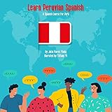 Learn Peruvian Spanish: A Spanish Course for Peru