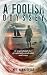 A Foolish Odyssey: An Inspirational Story Of Conformity, Awakening and Escape (A Foolish Trilogy Book 2)