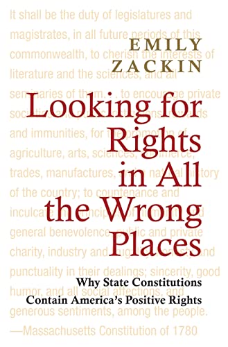Looking for Rights in All the Wrong Places: Why State Constitutions Contain America's Positive Rights (Princeton Studies in American Politics)
