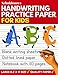 Handwriting Practice Paper: Blank Writing Sheets Notebook with Dotted Lines for Kids (Preschool, Kindergarten, Pre K, K-3 Students)