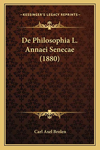 De Philosophia L. Annaei Senecae (1880) (Latin Edition)