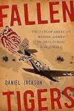 Fallen Tigers: The Fate of America's Missing Airmen in China during World War II (Aviation and Air Power)