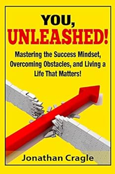Paperback You, UNLEASHED!: Building a Success Mindset, Overcoming Obstacles, and Living a Life That Matters Book