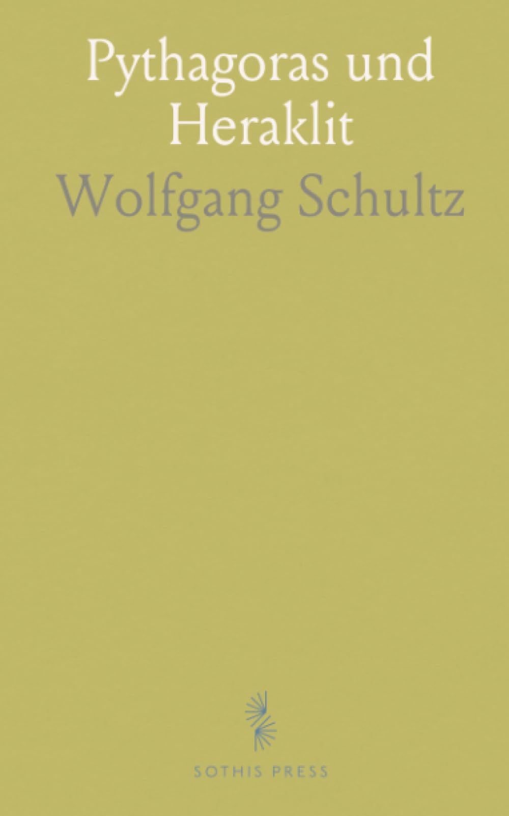 Pythagoras und Heraklit: Eine quellengestützte Einführung in Lehre, Kosmologie und ethische Aspekte der Vorsokratiker