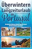 Überwintern oder Langzeiturlaub in Portugal: Die Iberische Halbinsel, Madeira oder die Azoren für Dauerurlauber und Camper