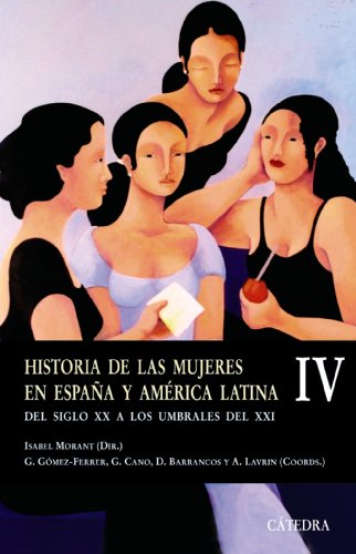 Historia de las mujeres en Espaa y Amrica Latina IV: Del siglo XX a los umbrales del XXI: 4 (Historia. Serie menor)