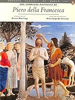 The Complete Paintings of Piero della Francesca (Classics of World Art) 0140086471 Book Cover