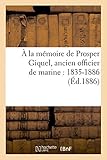  À la mémoire de Prosper Giquel, ancien officier de marine : 1835-1886