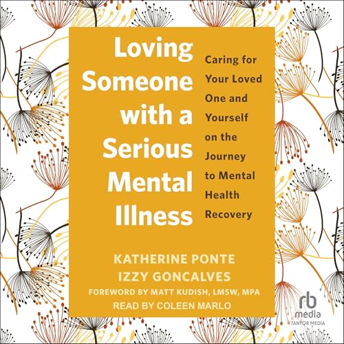Loving Someone with a Serious Mental Illness by Katherine Ponte, Izzy Goncalves, Matt Kudish - foreword LMSW episode artwork