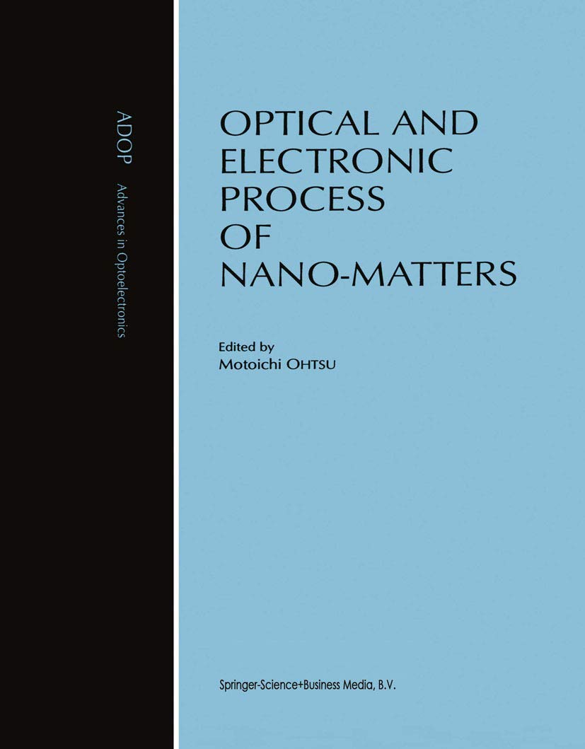 Optical and Electronic Process of Nano-Matters (Advances in Opto-Electronics, 8)