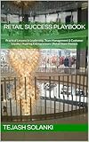Retail Success Playbook: Practical Lessons in Leadership, Team Management & Customer Loyalty | Aspiring Entrepreneurs | Retail Store Owners (English Edition)