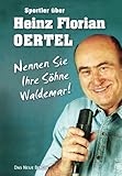 heinz florian oertel reportagen  Sportler über Heinz Florian Oertel: Nennen Sie Ihre Söhne Waldemar!