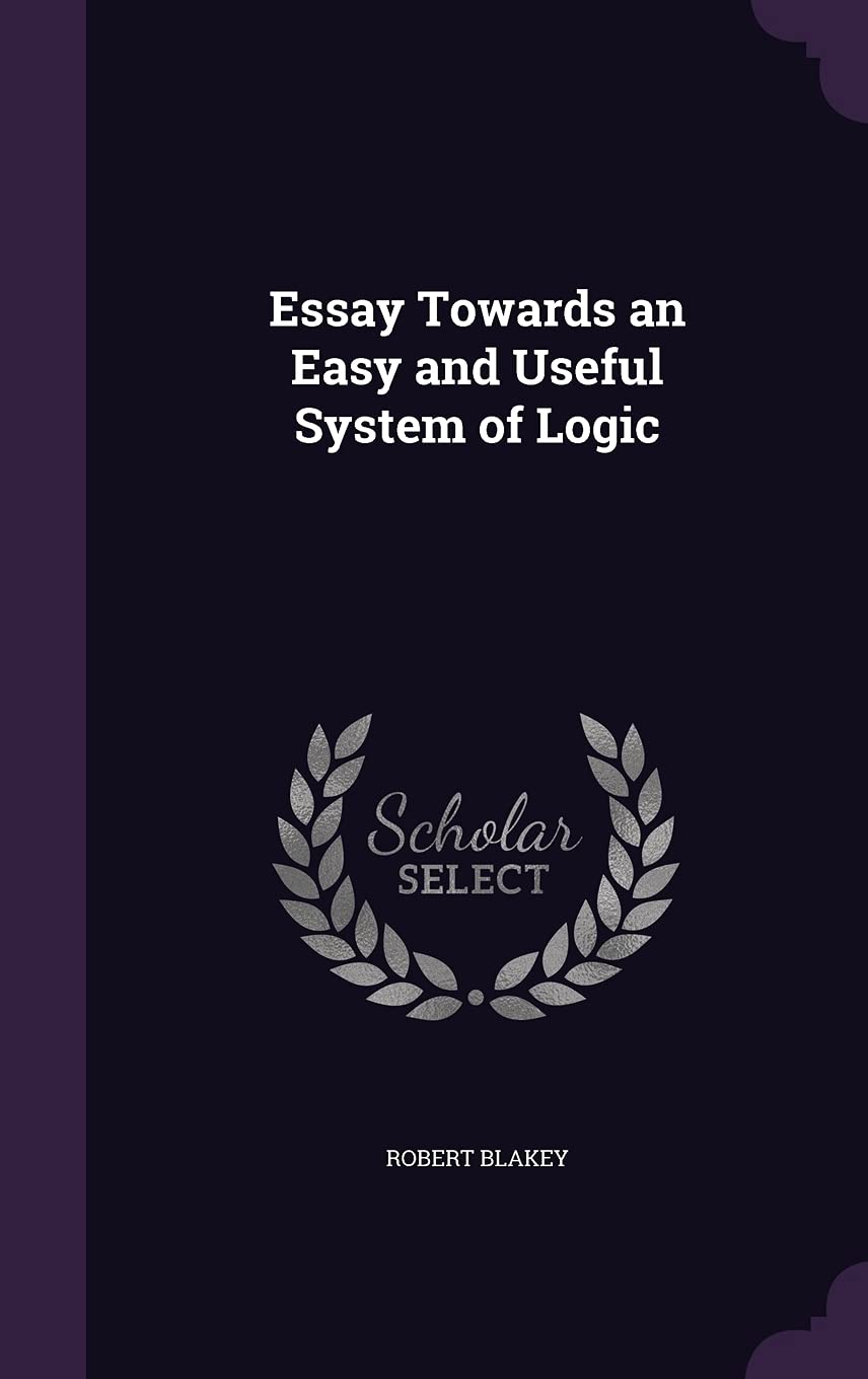 Essay Towards an Easy and Useful System of Logic