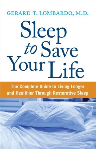 Sleep to Save Your Life: The Complete Guide to Living Longer and Healthier Through Restorative Sleep Sleep to Save Your Life: The Complete Guide to Living Longer and Healthier Through Restorative Sleep