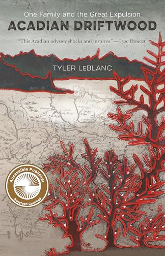 Acadian Driftwood: One Family and the Great Expulsion