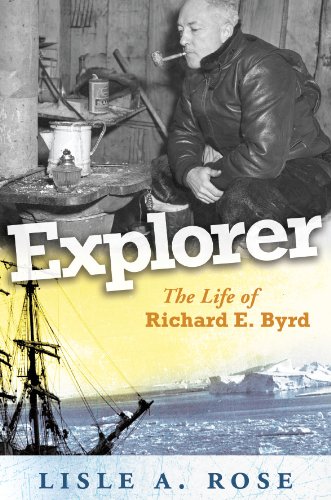 Explorer: The Life of Richard E. Byrd