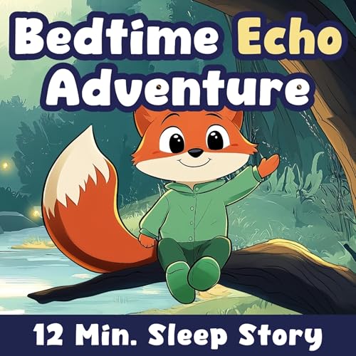 Bedtime Echo Adventure [Story Only] 🌙 Bedtime Stories for Kids 🐾 Gentle Story Read Aloud