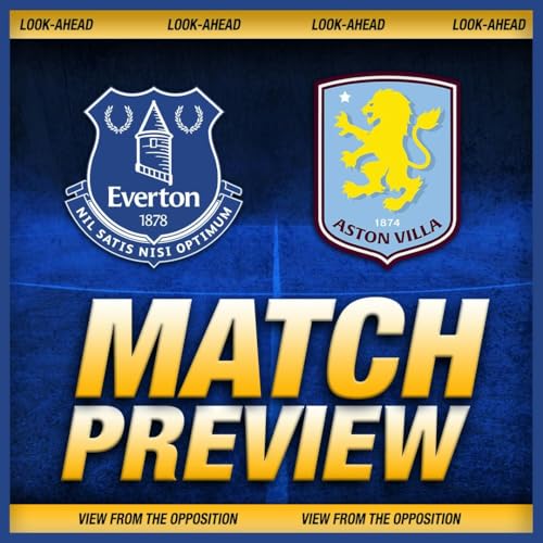 Everton vs Aston Villa Preview | View from the Opposition Podcast Por  arte de portada