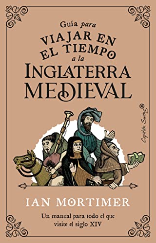 Guía para viajar en el tiempo a la Inglaterra medieval(3ªED): Un manual para todo el que visite el siglo XIV (ENSAYO)