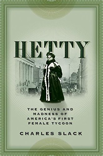 Hetty: The Genius and Madness of America's First Female T