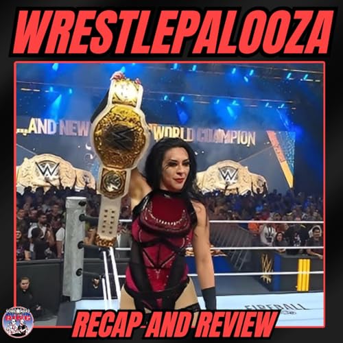 Wrestlepalooza 2025 WWE Results | Full Show Recap, Match Reviews & Highlights Podcast Por arte de portada